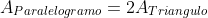 A_{Paralelogramo}=2A_{Triangulo}