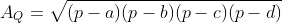 A_{Q}=\sqrt{(p-a)(p-b)(p-c)(p-d)}