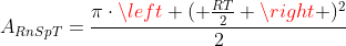 A_{RnSpT}=frac{picdotleft ( frac{RT}{2} ight )^2}{2}