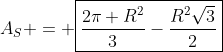 A_{S} = oxed{frac{2pi R^{2}}{3}-frac{R^{2}sqrt{3}}{2}}