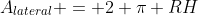 A_{lateral} = 2 pi RH