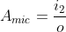 A_{mic}=frac{i_2}{o}