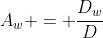 A_{w} = frac{D_{w}}{D}