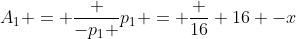 A_1 = frac {-p_1 }{p_1} = frac {16} {16 -x}