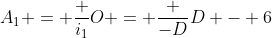 A_1 = frac {i_1}{O} = frac {-D}{D - 6}