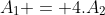 A_1 = 4.A_2