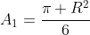 A_1=frac{pi R^2}{6}