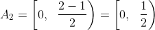 A_2 = \left[ 0, \ \ \frac{2-1}{2} \right) = \left[ 0, \ \ \frac{1}{2} \right)