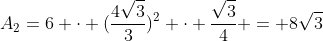 A_2=6 cdot (frac{4sqrt{3}}{3})^2 cdot frac{sqrt{3}}{4} = 8sqrt{3}