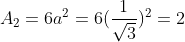 A_2=6a^2=6(frac{1}{sqrt{3}})^2=2