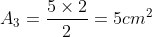 A_3=frac{5	imes2}{2}=5cm^2