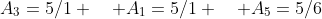 A_3=5/1 quad A_1=5/1 quad A_5=5/6