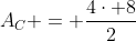 A_C = frac{4cdot 8}{2}