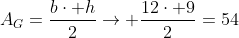 A_G=frac{bcdot h}{2}ightarrow frac{12cdot 9}{2}=54