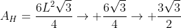 A_H=frac{6L^2sqrt3}{4}ightarrow frac{6sqrt3}{4}ightarrow frac{3sqrt3}{2}