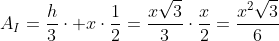 A_I=frac{h}{3}cdot xcdotfrac{1}{2}=frac{xsqrt{3}}{3}cdotfrac{x}{2}=frac{x^2sqrt{3}}{6}