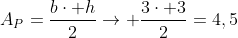 A_P=frac{bcdot h}{2}ightarrow frac{3cdot 3}{2}=4,5