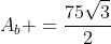 A_b =frac{75sqrt{3}}{2}