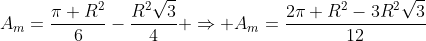 A_m=frac{pi R^2}{6}-frac{R^2sqrt{3}}{4} Rightarrow A_m=frac{2pi R^2-3R^2sqrt{3}}{12}