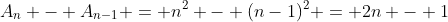 A_n - A_{n-1} = n^2 - (n-1)^2 = 2n - 1