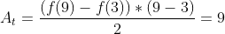 A_t=frac{(f(9)-f(3))*(9-3)}{2}=9