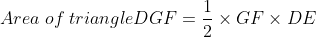 Area;of;triangle DGF=frac{1}{2}times GFtimes DE