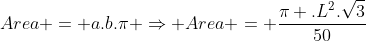 Area = a.b.pi Rightarrow Area = frac{pi .L^2.sqrt3}{50}