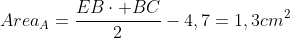 Area_{A}=frac{EBcdot BC}{2}-4,7=1,3cm^{2}