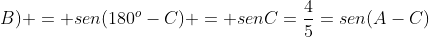 sen(A+B) = sen(180^o-C) = senC=frac{4}{5}=sen(A-C)