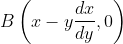 B\left(x-y \frac{d x}{d y}, 0\right)