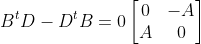 B^tD - D^tB = 0\begin{bmatrix} 0 & -A\\ A& 0 \end{bmatrix}