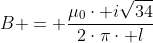 B = frac{mu_0cdot isqrt{34}}{2cdotpicdot l}