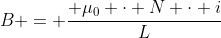B = frac{ mu_{0} cdot N cdot i}{L}