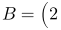 B=\left(\begin{array}{ccc}2 & 1 & 3 \\ 0 & 4 & 1\end{array}\right)