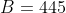 A+B=445