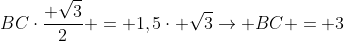 BCcdotfrac{ sqrt{3}}{2} = 1,5cdot sqrt{3}ightarrow BC = 3