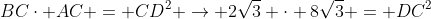 BCcdot AC = CD^2 
ightarrow 2sqrt3 cdot 8sqrt3 = DC^2