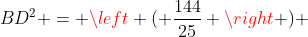 BD^2 = left ( frac{144}{25} ight ) + left ( frac{193}{25} ight )