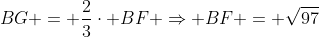 BG = frac{2}{3}cdot BF Rightarrow BF = sqrt{97}