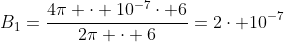 B_{1}=frac{4pi cdot 10^{-7}cdot 6}{2pi cdot 6}=2cdot 10^{-7}