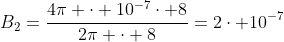 B_{2}=frac{4pi cdot 10^{-7}cdot 8}{2pi cdot 8}=2cdot 10^{-7}