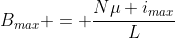 B_{max} = frac{Nmu i_{max}}{L}