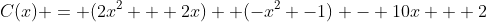 C(x) = (2x^2 + 2x)+ (-x^2 -1) - 10x + 2