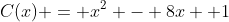 C(x) = x^2 - 8x +1