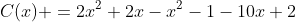 C(x) =2x^2+2x-x^2-1-10x+2