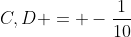 C,D = -frac{1}{10}