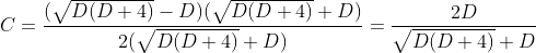 C=\frac {(\sqrt{D(D+4)}-D)(\sqrt{D(D+4)}+D)}{2(\sqrt{D(D+4)}+D)}=\frac{2 D}{\sqrt{D (D+4)}+D}
