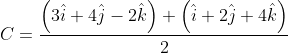 C=\frac{\left ( 3\hat{i}+4\hat{j}-2\hat{k} \right )+\left ( \hat{i}+2\hat{j}+4\hat{k} \right )}{2}