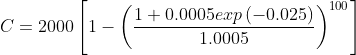 C=2000\left [ 1-\left ( \frac{1+0.0005exp\left ( -0.025 \right )}{1.0005} \right )^{100} \right ]