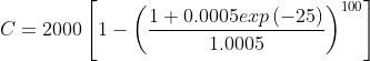 C=2000\left [ 1-\left ( \frac{1+0.0005exp\left ( -25 \right )}{1.0005} \right )^{100} \right ]